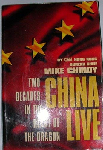 Stock image for China Live: Two Decades in the Heart of the Dragon for sale by Montclair Book Center