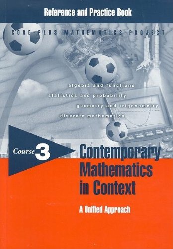 Contemporary Mathematics in Context: A Unified Approach, Course 3 Reference and Practice Book (9781570394423) by Arthur Coxford; James T. Fey; Christian R. Hirsch