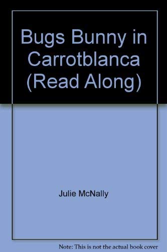 Bugs Bunny in Carrotblanca (Read Along) (9781570423208) by Julie McNally; Tim Cahill