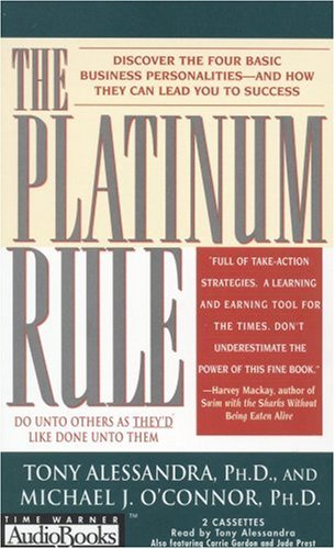 The Platinum Rule: Discover the Four Basic Business Personalities-And How They Can Lead You Tosuccess - Tony Alessandra; Michael J. O'Connor