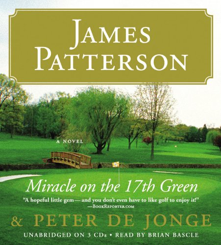 Miracle on the 17th Green (9781570424533) by Patterson, James; De Jonge, Peter