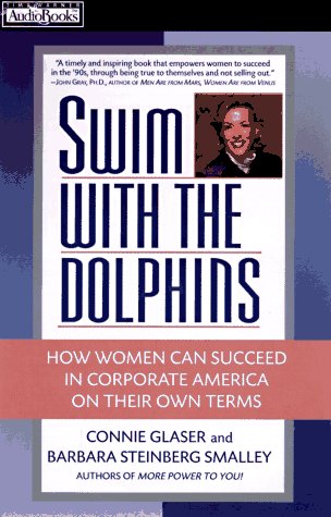 Imagen de archivo de Swim With the Dolphins: How Women Can Succeed in Corporate America on Their Own Terms a la venta por Ken's Book Haven