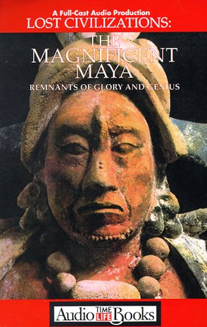 Stock image for Lost Civilizations: The Mangnificent Mayans Remnants of Glory and Genius (Audio Adaptations of the Time Life Book Series) for sale by The Yard Sale Store