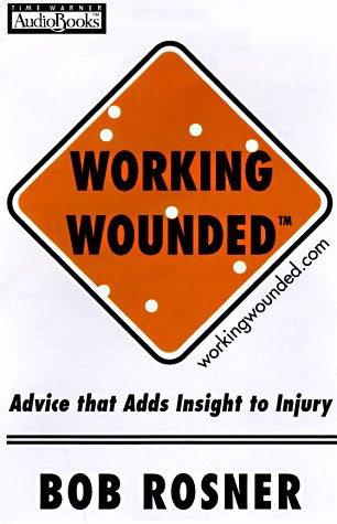 Beispielbild fr Working Wounded: Advice that Adds Insight to Injury zum Verkauf von The Yard Sale Store