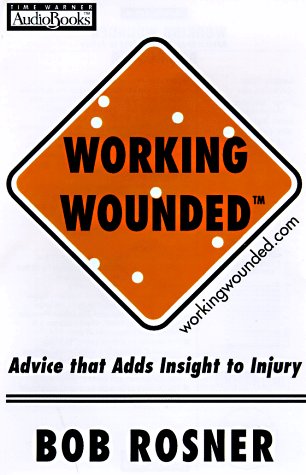 Imagen de archivo de Working Wounded: Advice that Adds Insight to Injury a la venta por The Yard Sale Store