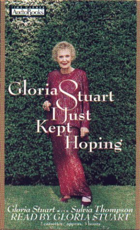 Gloria Stuart: I Just Kept Hoping (9781570426872) by Stuart, Gloria; Thompson, Sylvia