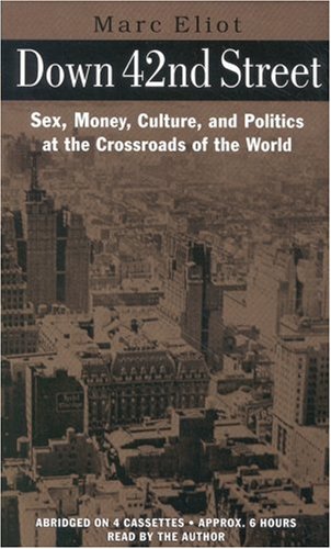 Imagen de archivo de Down 42nd Street : Sex, Money, Culture, and Politics at the Crossroads of theWorld a la venta por Library House Internet Sales