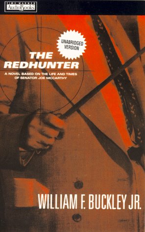 The Redhunter: A Novel Based on the Life and Times of Senator Joe McCarthy (9781570427190) by Buckley, William F.