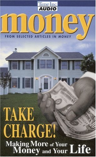 Money: Take Charge of Your Life: Making More of Your Money and Your Life (9781570427992) by Money Magazine