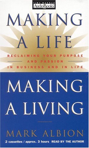 Stock image for Making a Life, Making a Living Reclaiming Your Purpose and Passion in Business and in Life for sale by The Yard Sale Store