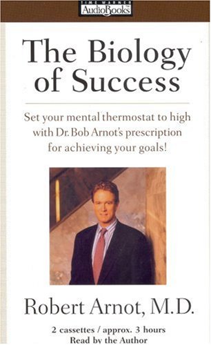 Beispielbild fr The Biology of Success: Set Your Mental Thermostat to High with Dr. Bob ARnot's Prescription for Achieving Your Goals! zum Verkauf von The Yard Sale Store