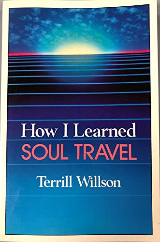 Stock image for How I Learned Soul Travel: The True Experiences of a Student in Eckankar, the Ancient Science of Soul Travel for sale by Shakespeare Book House
