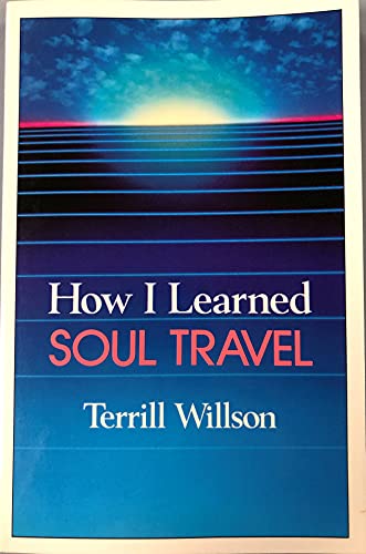 9781570430565: How I Learned Soul Travel: The True Experiences of a Student in Eckankar, the Ancient Science of Soul Travel