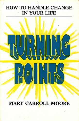 Stock image for Turning Points: Discover How to Handle Change in Your Life for sale by ThriftBooks-Dallas