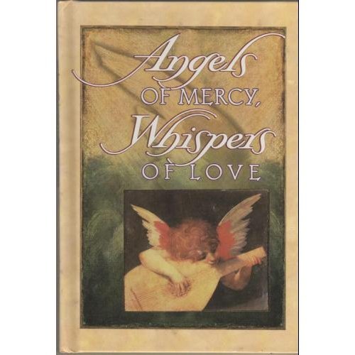 Imagen de archivo de Angels of Mercy, Whispers of Love a la venta por Wonder Book