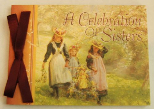 Stock image for A Celebration of Sisters (Ribbons of Love) for sale by Reliant Bookstore