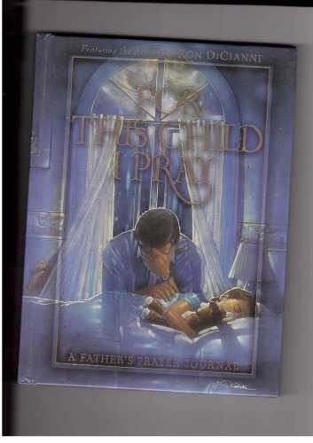 Beispielbild fr For This Child I Pray: A Father's Prayer Journal zum Verkauf von Wonder Book