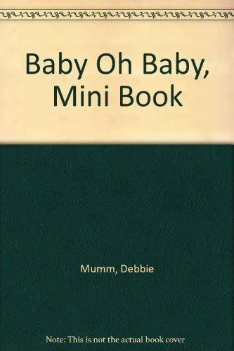 Baby Oh Baby (9781570514241) by Mumm, Debbie