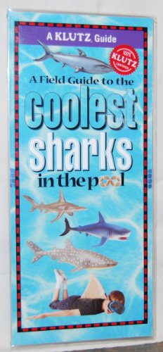 Imagen de archivo de A Field Guide to the Coolest Sharks in the Pool (Klutz Guides) a la venta por Ergodebooks