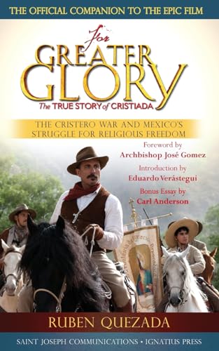Stock image for For Greater Glory: The True Story of Cristiada: The Cristero War and Mexico's Struggle for Religious Freedom for sale by BooksRun