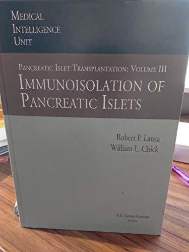 Imagen de archivo de Immunoisolation of Pancreatic Islets : Pancreatic Islet Transplantation Volume III (Medical Intelligence Unit) a la venta por HPB-Red