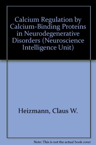 Imagen de archivo de Calcium Regulation by Calcium-Binding Proteins in Neurodegenerative Disorders (Neuroscience Intelligence Unit) a la venta por Bingo Used Books