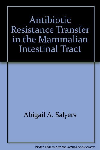 Antibiotic Resistance Transfer in the Mammalian Intestinal Tract: Implications for Human Health, Food Safety, and Biotechnology (Molecular Biology Intelligence Unit) (9781570592973) by Salyers, Abigail A