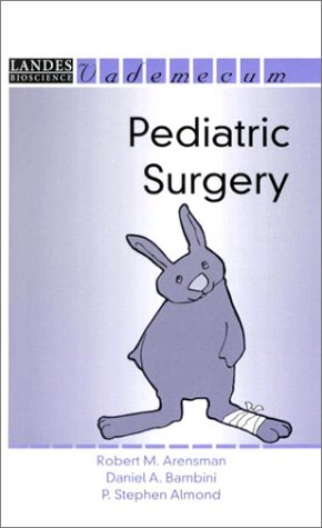 Pediatric Surgery (Landes Bioscience Medical Handbook (Vademecum)) (9781570594991) by Robert M.; Ed. Arensman