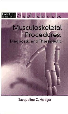 Musculoskeletal Procedures: Diagnostic and Therapeutic, Second Edition (Landes Bioscience Medical Handbook (Vademecum)) (9781570596001) by Hodge, Jacqueline