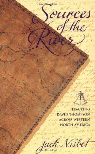 Stock image for Sources of the River : Tracking David Thompson Across Western North America for sale by Better World Books: West