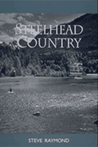 Stock image for Steelhead Country: Angling in Northwest Waters for sale by ThriftBooks-Atlanta