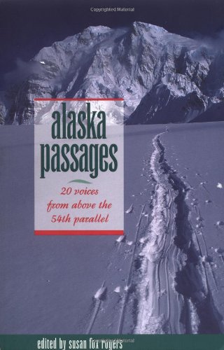 Stock image for Alaska Passages : 20 Voices from above the 54th Parallel for sale by Better World Books