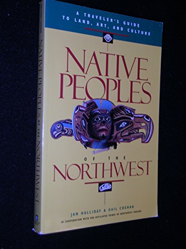 Imagen de archivo de Native Peoples of the Northwest: A Traveler's Guide to Land, Art, and Culture a la venta por SecondSale