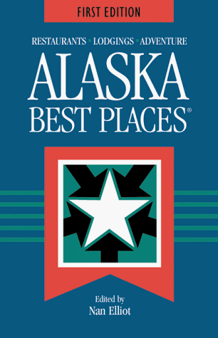 Stock image for Alaska Best Places: Restaurants, Lodgings, and Adventure (BEST PLACES DESTINATION GUIDES) for sale by Wonder Book