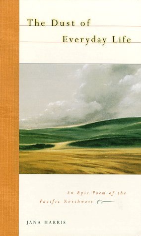 Stock image for The Dust of Everyday Life: An Epic Poem of the Pacific Northwest for sale by ThriftBooks-Dallas