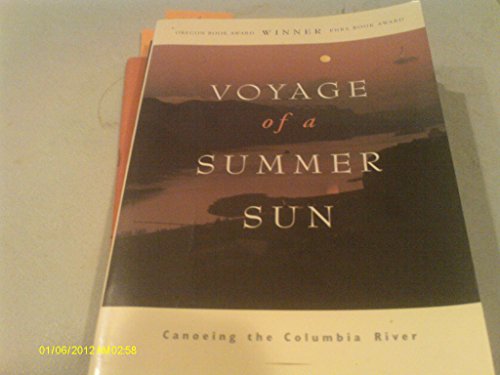 Beispielbild fr Voyage of a Summer Sun : Canoeing the Columbia River zum Verkauf von Better World Books: West