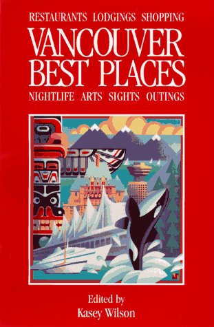 Stock image for Best Places Vancouver: The Most Discriminating Guide to Vancouver's Restaurants, Shops, Hotels, Nightlife, Arts, Sights, and Outings (2nd ed) for sale by Wonder Book