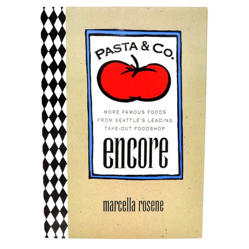 Stock image for Pasta and Co. Encore : More Famous Foods from Seattle's Leading Take-Out Foodshop for sale by Better World Books