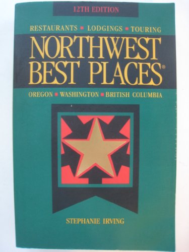 Stock image for Northwest Best Places: Restaurants, Lodgings, and Touring in Oregon, Washington, and British Columbia (12th ed) for sale by SecondSale