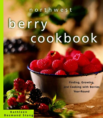 Imagen de archivo de Northwest Berry Cookbook: Finding, Growing, and Cooking with Berries Year-Round a la venta por ThriftBooks-Dallas
