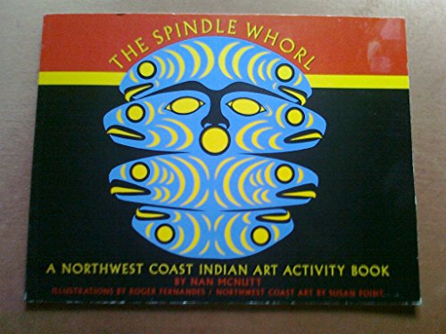 9781570611155: The Spindle Whorl: An Activity Book Ages 9-12 (Northwest Coast Indian Discovery Series)