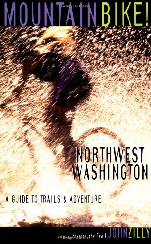 9781570611384: Mountain Bike! Northwest Washington: A Guide to Trails & Adventure