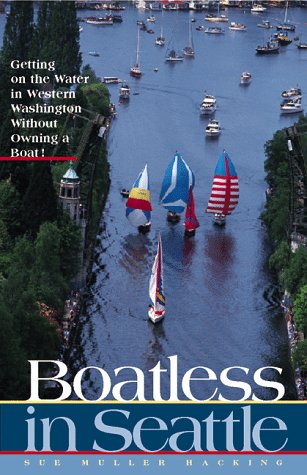 Beispielbild fr Boatless in Seattle: Getting on the Water in Western Washington Without Owning a Boat zum Verkauf von Wonder Book