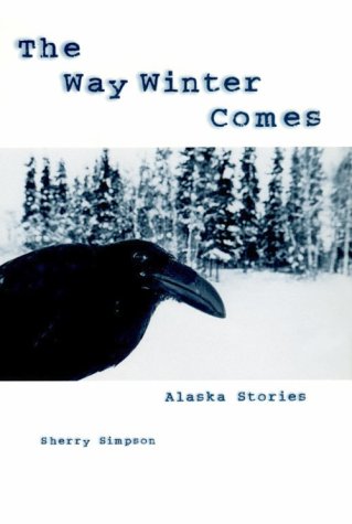 Beispielbild fr The Way Winter Comes : Alaska Stories zum Verkauf von Better World Books: West