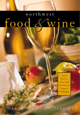 Beispielbild fr Northwest Food and Wine : Great Food to Serve with the Wines of Washington and Oregon zum Verkauf von Better World Books: West