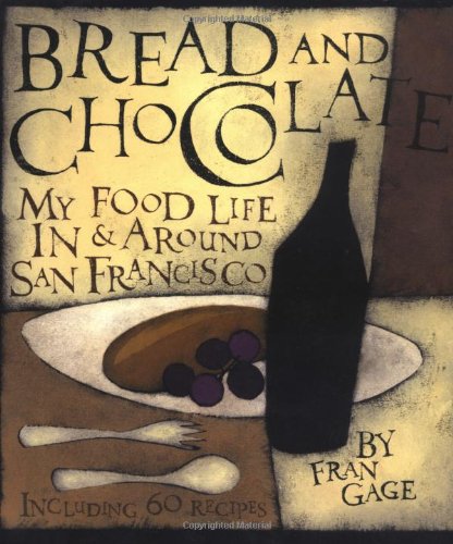 Beispielbild fr Bread and Chocolate: My Food Life In and Around San Francisco zum Verkauf von Wonder Book