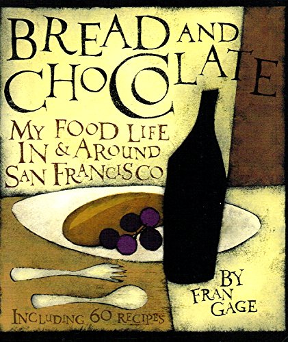 Stock image for Bread and Chocolate : My Food Life in and Around San Francisco for sale by Better World Books