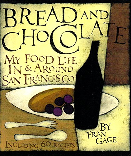 Stock image for Bread and Chocolate: My Food Life In and Around San Francisco for sale by Wonder Book