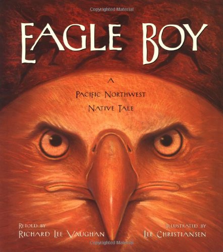 Beispielbild fr Eagle Boy : A Pacific Northwest Native Tale zum Verkauf von Better World Books