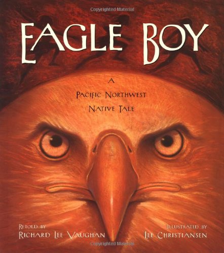 Stock image for Eagle Boy: A Pacific Northwest Native Tale for sale by More Than Words